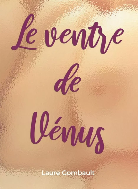 Le ventre de Vénus - Laure Gombault - BOOKELIS