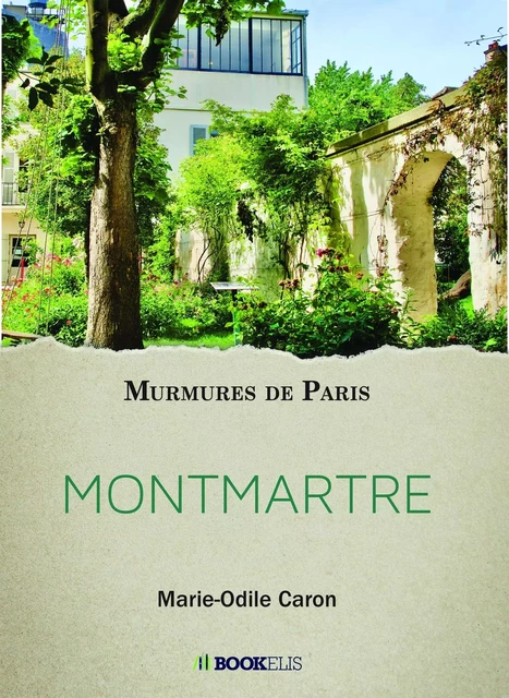 MONTMARTRE - MARIE-ODILE CARON - BOOKELIS