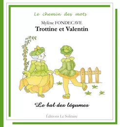 FONDECAVE Mylène / Trottine & Valentin / Le Bal des Légumes