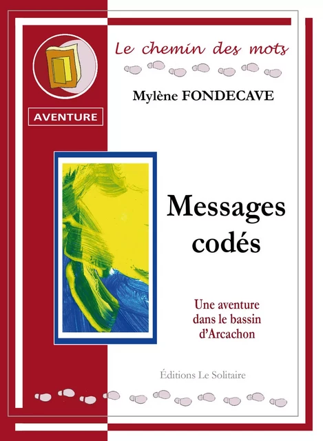 FONDECAVE Mylène / Messages codés / Les enquêtes de Léo (N°2) - FONDECAVE Mylène - LE SOLITAIRE