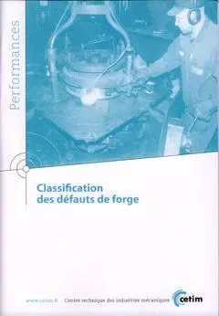 Classification des défauts de forge -  Centre technique des industries mécaniques - CETIM