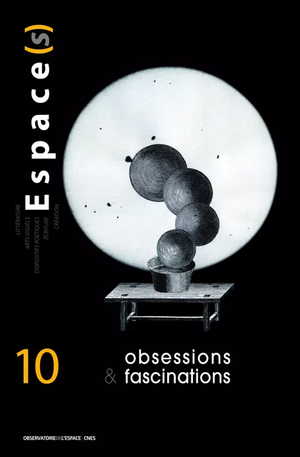 Espace(s) n°10 Obsessions & fascinations -  CNES - CNES