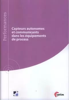 Capteurs autonomes et communicants dans les équipements de process - Smaïn Bouazdi, Bernard Tollet - CETIM