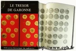 TTRESOR DE GARONNE. ESSAI SUR LA CIRCULATION MONETAIRE EN AQUITAINE  A LA FIN DU REGNE D'ANTONIN LE