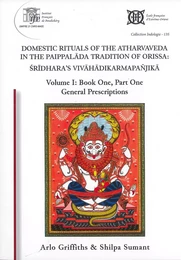 Domestic Rituals of the Atharvaveda in the Paippalada Tradition of Orissa