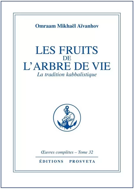 LES FRUITS DE L'ARBRE DE VIE : LA TRADITION KABBALISTIQUE - TOME 32 - O. MIKHAEL AIVANHOV - PROSVETA