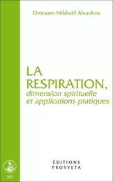 LA RESPIRATION, DIMENSION SPIRITUELLE ET APPLICATIONS PRATIQUES