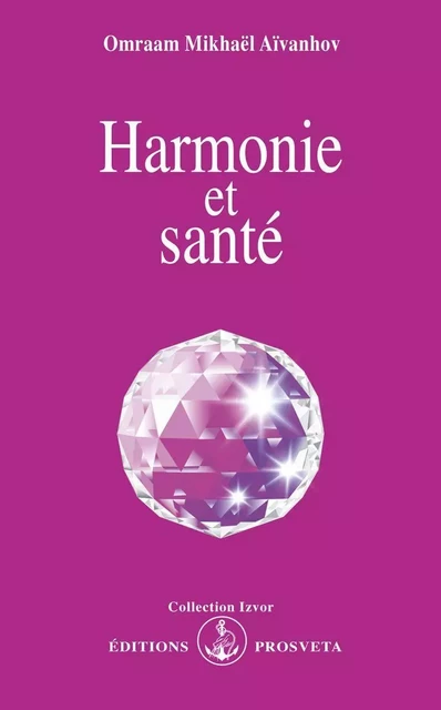 HARMONIE ET SANTE - O. MIKHAEL AIVANHOV - PROSVETA