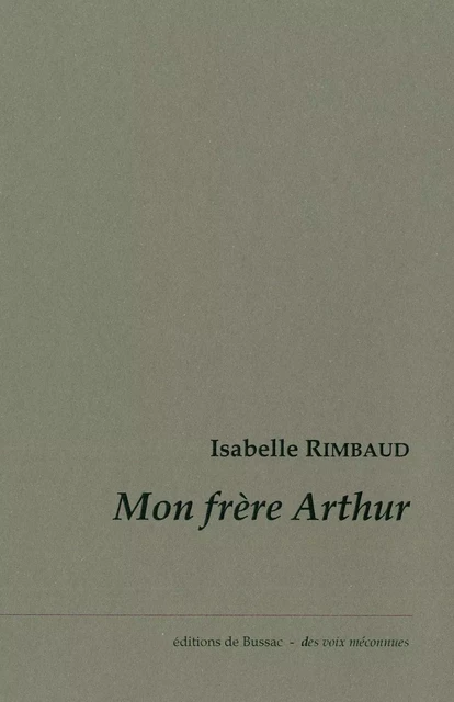 Mon Frère Arthur - RIMBAUD, Isabelle - DE BUSSAC