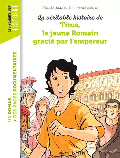 La véritable histoire de Titus, le jeune Romain grâcié par l'empereur - Pascale Bouchie - BAYARD JEUNESSE