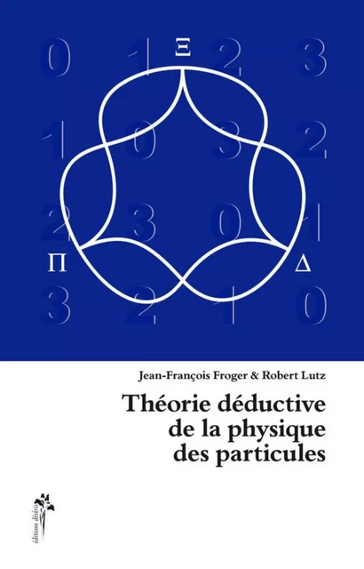 Théorie déductive de la physique des particules -  - DESIRIS