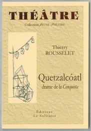 ROUSSELET Thierry / Quetzalcoatl, drame de la Conquista