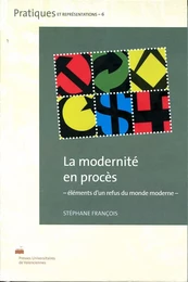 La modernité en procès - éléments d'un refus du monde moderne