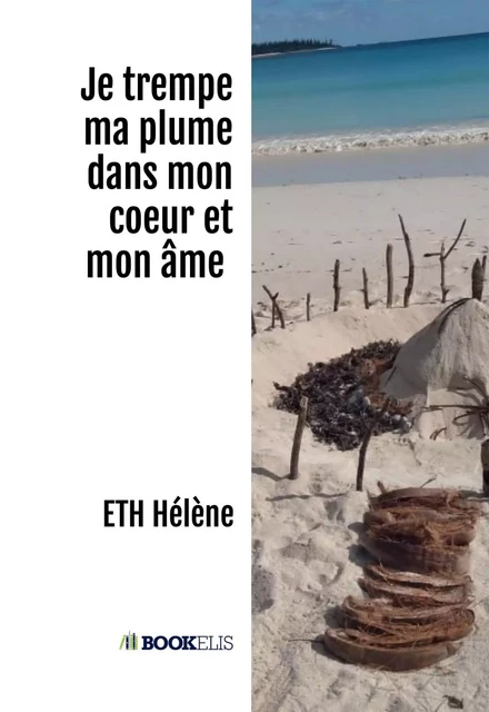 Je trempe ma plume dans mon coeur et mon âme -  ETH Hélène - BOOKELIS