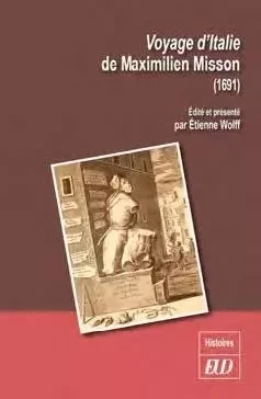 Voyage d'Italie de Maximilien Misson (1691) - Etienne Wolff - PU DIJON