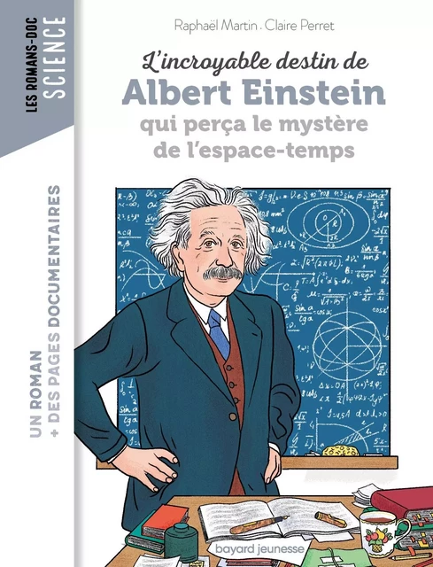 L'incroyable destin d'Albert Einstein qui perça le mystère de l'espace-temps - Raphaël Martin - BAYARD JEUNESSE