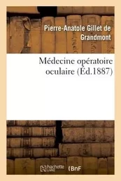 Médecine opératoire oculaire : cours professé