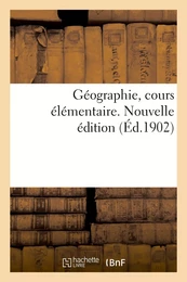 Géographie, cours élémentaire. Nouvelle édition