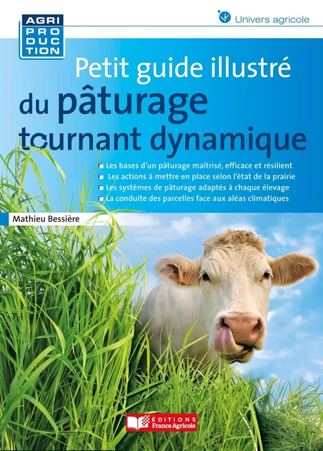 Petit guide illustré du pâturage tournant dynamique - Mathieu Bessière - FRANCE AGRICOLE