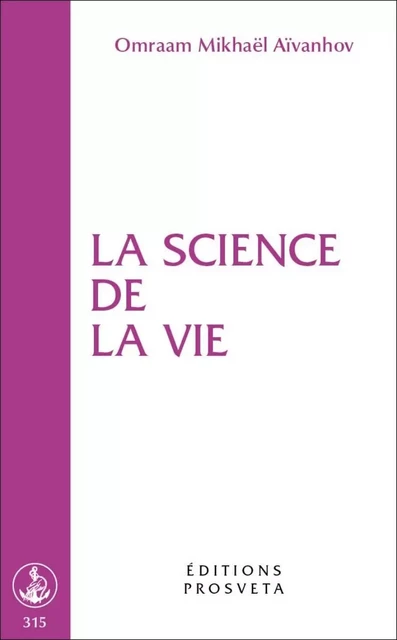 LA SCIENCE DE LA VIE - O. MIKHAEL AIVANHOV - PROSVETA