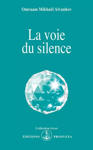 LA VOIE DU SILENCE - O. MIKHAEL AIVANHOV - PROSVETA