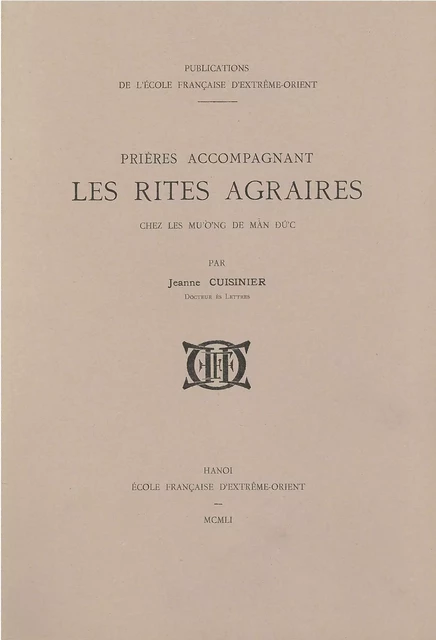Prières accompagnant les rites agraires chez les Muong de Man Duc - CUISINIER J. - EFEO