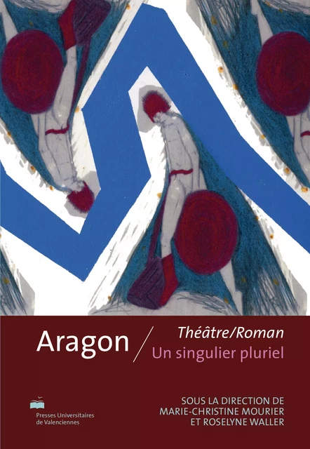 Aragon, "Théâtre-roman", un singulier pluriel -  - PU VALENCIENNES