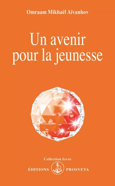 UN AVENIR POUR LA JEUNESSE - O. MIKHAEL AIVANHOV - PROSVETA