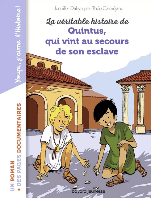 La véritable histoire de Quintus qui vint au secours de son esclave - Jennifer Dalrymple - BAYARD JEUNESSE