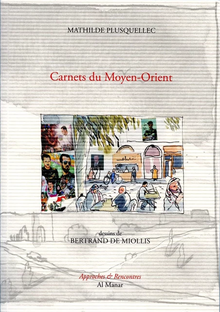 Carnets du Moyen-Orient - Mathilde Plusquellec - AL MANAR