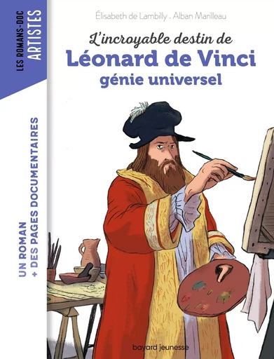 L'incroyable destin de Léonard de Vinci, génie universel - ELISABETH DE LAMBILLY - BAYARD JEUNESSE