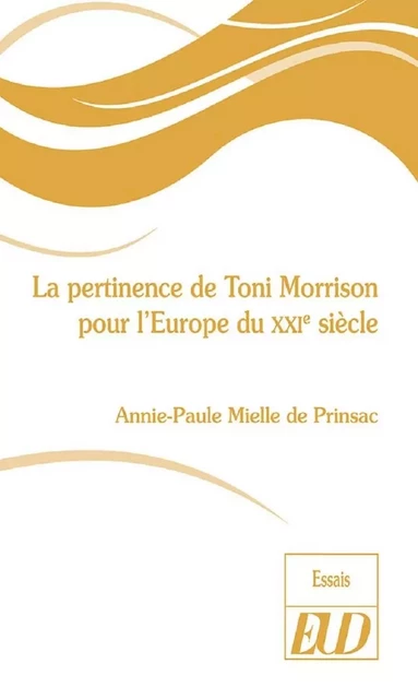 La pertinence de Toni Morrison pour l'Europe du XXIe siècle - Annie-Paule Mielle de Prinsac - PU DIJON