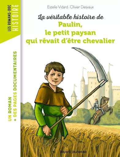 La véritable histoire de Paulin, le petit paysan qui rêvait d'être chevalier - Pascale Bouchie, Estelle Vidard - BAYARD JEUNESSE