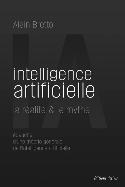 Intelligence artificielle - la réalité & le mythe -  - DESIRIS