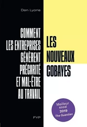 Les nouveaux cobayes. Comment les entreprises génèrent précarité et mal-être au travail