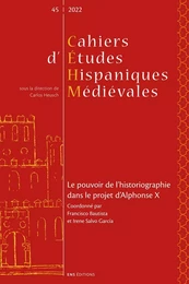 CAHIERS D'ETUDES HISPANIQUES MEDIEVALES, N 45/2022. LE POUVOIR DE L'H ISTORIOGRAPHIE DANS LE PROJET