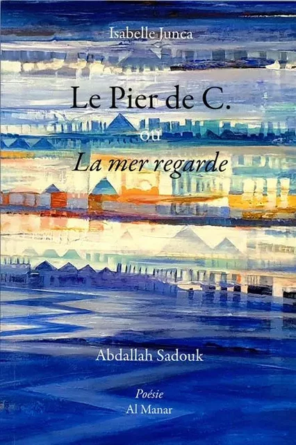 Le Pier de C. - Isabelle Junca, Abdallah SADOUK - AL MANAR