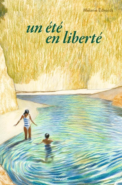 Un été en liberté - Mélanie Edwards - BAYARD JEUNESSE