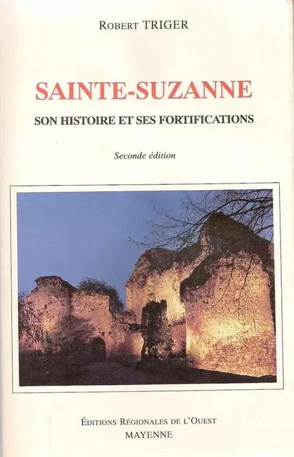 Sainte-Suzanne, son Histoire et ses Fortifications - Robert Triger - FLOCH