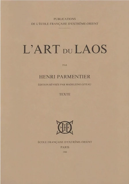 L'art du Laos (Vol. 1: texte - Vol. 2: Iconographie) [éd. revue et mise à jour par Madeleine Giteau] - PARMENTIER Henri - EFEO