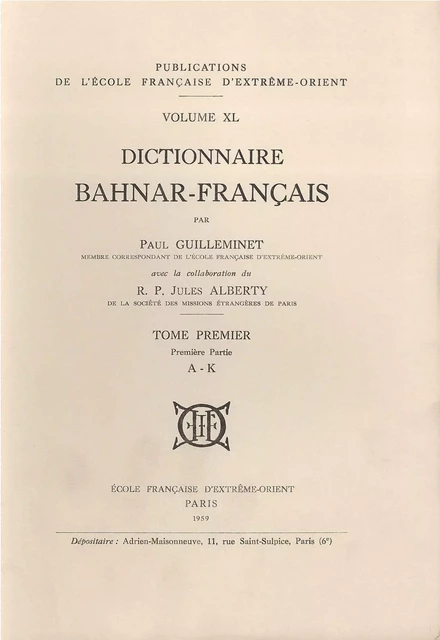 Dictionnaire bahnar-français (1ère partie). Tome 1: A-K, Tome 2: L-U -  GUILLEMINET/ALBERTY - EFEO