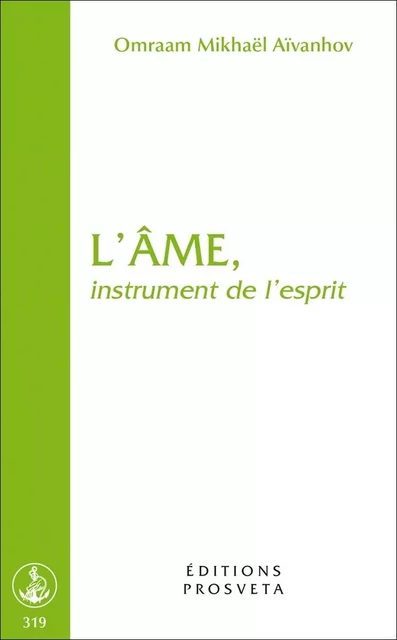 L'AME, INSTRUMENT DE L'ESPRIT - O. MIKHAEL AIVANHOV - PROSVETA