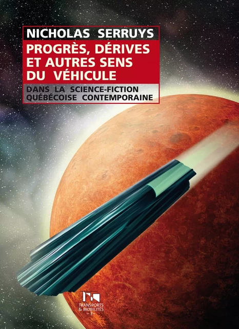 Progrès, dérives et autres sens du véhicule dans la science-fiction québécoise contemporaine -  - PU VALENCIENNES