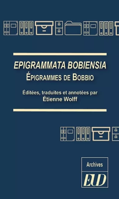 Epigrammata Bobiensia - Épigrammes de Bobbio - Etienne Wolff - PU DIJON