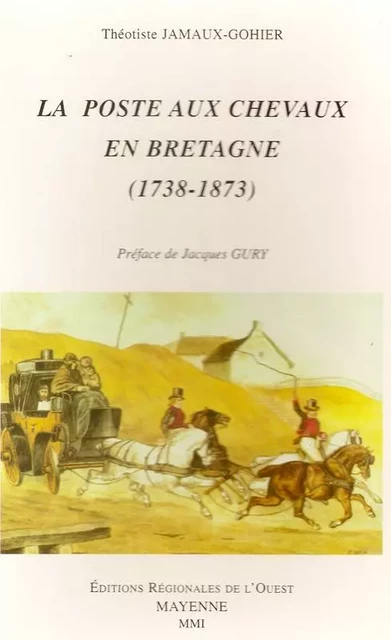 Poste aux chevaux en bretagne 1738-1873 -  JAMAUX-GOTHIER - FLOCH