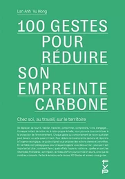 100 gestes pour réduire notre empreinte carbone. Chez soi, au travail, sur le territoire.