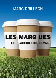 Les marques. Hier, aujourd'hui, demain