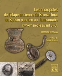 Les nécropoles de l'étape ancienne du bronze final du bassin Parisien au jura so