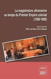 La magistrature ultramarine au temps du Premier Empire colonial