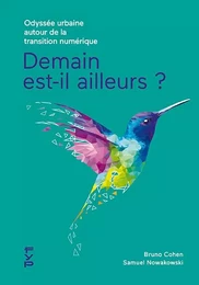 Demain est-il ailleurs ? Odyssée urbaine autour de la transition numérique